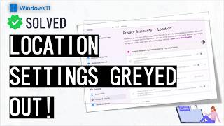 Solved: Location settings greyed out in Windows 11