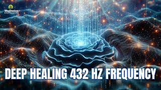 Deep Healing 432 Hz Frequency • Meditation Music to Relax, Heal & Repair