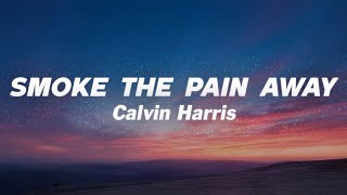 Calvin Harris - SMOKE THE PAIN AWAY (Lyrics)