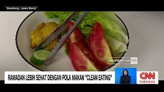 Ramadan Lebih Sehat Dengan Pola Makan "Clean Eating"