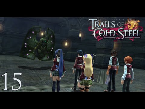 The Legend of Heroes: Trails of Cold Steel - Episode 15: Deeper into the Old Schoolhouse