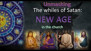 THE WILES OF SATAN NEW AGE IN THE CHURCH PT 2