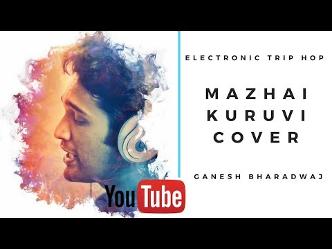 Mazhai Kuruvi Cover | Chekka Chivantha Vaanam | Electronic Trip Hop | Ganesh Bharadwaj