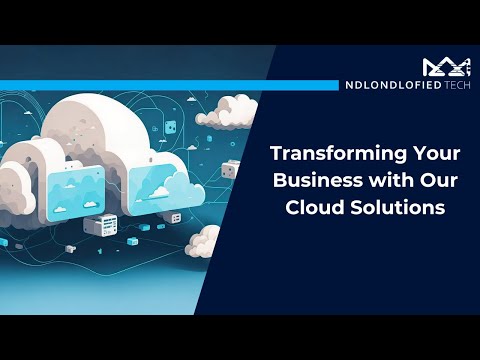 Transforming Your Business with Our Cloud Solutions
