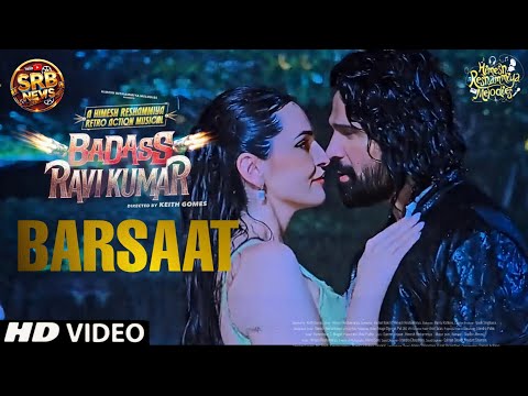 Barsaat Song Badass Ravi Kumar | Himesh Reshamiya, Simona | Badass Ravikumar Barsaat