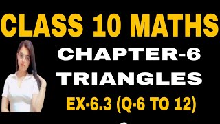 CLASS 10 MATHS# CHAPTER-6# TRIANGLES EXERCISE-6.3 (Q-6 TO 12) NEW NCERT