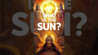 Who is the Sun? Vishnu, Brahma, Shiva or Shakti?