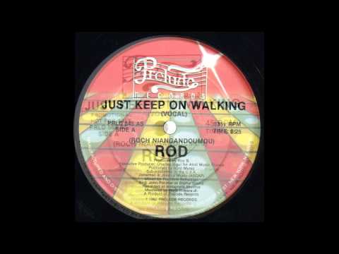 ROD -  Just Keep On Walking