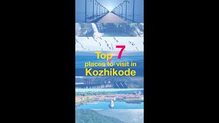 Top 7 places to visit in kozhikode/Calicut Tourism/Kerala