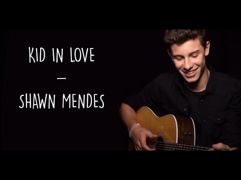 Kid In Love - Shawn Mendes (Lyrics)