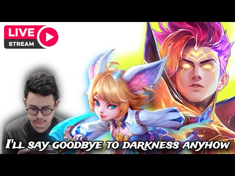 I’ll say goodbye to darkness anyhow | MLBB