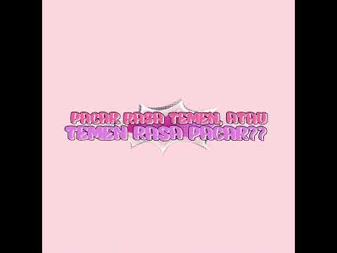 PACAR RASA TEMEN ATAU TEMEN RASA PACAR? (SELAT ON WATTPAD)