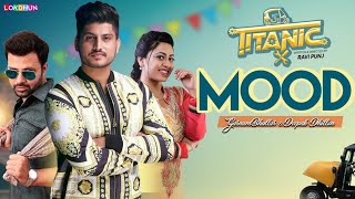 Gurnam Bhullar : Mood ( Official Song ) | Titanic | Raj Singh Jhinger | New Punjabi Songs 2018