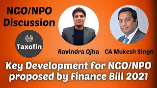 Key Development for NGO/ NPO Proposed by Finance Bill 2021 || Discussion with CA Mukesh Kr. Singh