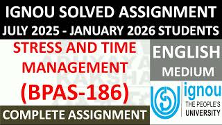 BPAS 186 (ENGLISH) STRESS AND TIME MANAGEMENT || IGNOU SOLVED ASSIGNMENT 2025-2026 || JULY 25 JAN 26