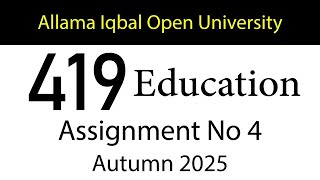 AIOU Code 419 Solved Assignment No 4 | Autumn 2025 | Education | AIOU Corner