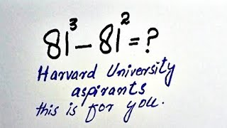 Harvard-Level Simplification 81³ − 81² Simplification Trick | Geniuses are you ready#simplification 