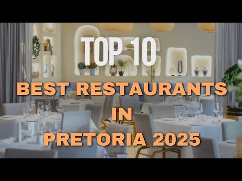 Top 10 Best Restaurants in Pretoria 2025 | Ultimate Dining Guide
