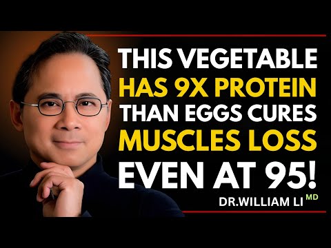 🥦 This Vegetable Has 9X More Protein Than Eggs 💪 Cures Muscle Loss Even at 95! | Dr. William Li 🧠