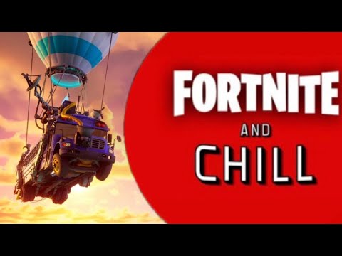 Fortnite and Chill