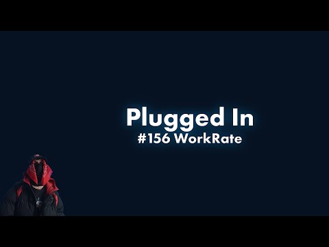 #156 WorkRate - Plugged In W/Fumez The Engineer Lyric Video