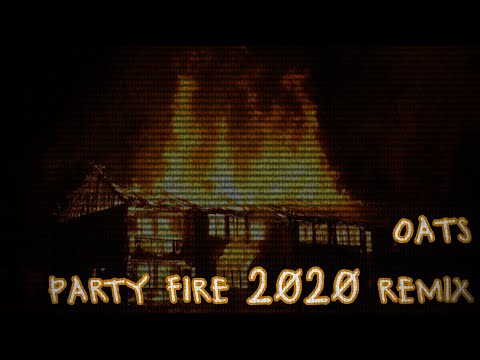 oats - Party Fire 2020 (remix)