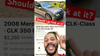 2008 Mercedes benz clk 350 $2250 should I go look at it? #automotive #car #buyingcars #mercedes