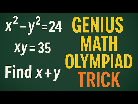 Solve x² - y² = 24 & xy = 35 | Genius Math Olympiad Trick to Find x + y Easily!