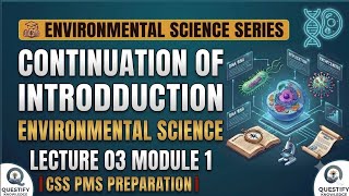 Continuation of Introduction | Environmental Science Lecture 03 Module 1 | CSS Preparation 🌍📚
