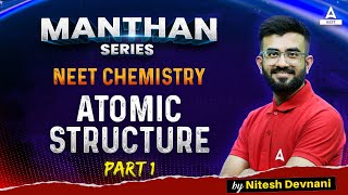 Atomic Structure Class 11 | Part -1 | Manthan Series | NEET 2024 Chemistry | Nitesh Devnani