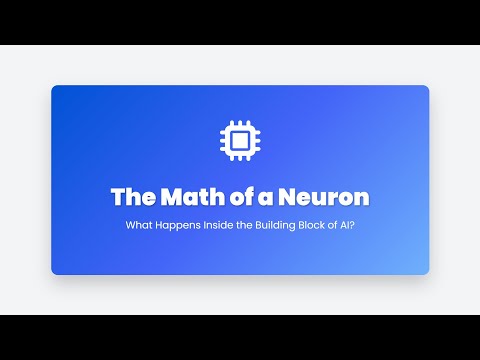 2.20: The Math of a Neuron: What Happens Inside an AI's Building Block