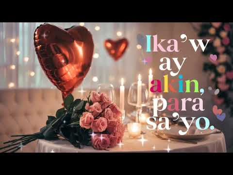 Ika'w ay Aki'n,Ako Para Say'o"Tagalog Song"Love song,killig song
