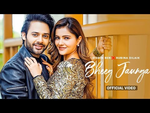 Bheeg Jaunga (HD Video) | Stebin Ben × Rubina Dilaik | New Hindi Song 2024 | Love Song 2024