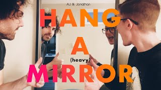 Hang a Heavy Mirror | AJ & Jonathan Do Stuff - Ep. 3