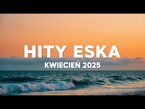 ESKA Hity na Czasie  KWIECIEŃ 2025 Vol.2 * Najnowsze Przeboje z Radia Eska 2025 - Deep House Mix