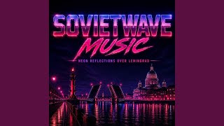 Neon Sovietwave Music (Leningrad After Midnight)