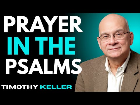 📖 Discovering How to Pray: Prayer in the Psalms | Timothy Keller Sermons 🙏