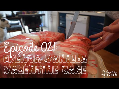 Chelsea's Kitchen - Episode 021 - French Vanilla Valentine Cake