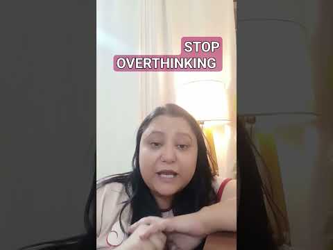 STOP OVERTHINKING 🛑