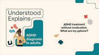 ADHD treatment without medication: What are my options? | Understood Explains