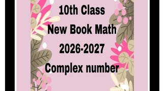 Class 10th math chapter 1||| Basic of Complex Numbers|||New 🆕 📖 Book 2026-2027||| New Syllabus..