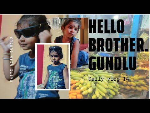 Hello brother. Gundlu. || Kon hai yeah gundlu. Daily vlog Day 14