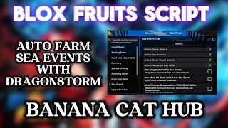 [PAID] BLOX FRUITS SCRIPT AUTO FARM SEA EVENT WITH DRAGONSTORM - SHOWCASE | BANANA CAT HUB 