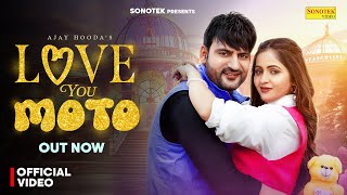 Love You Moto (Official Video) Ajay Hooda | Kavita Joshi | New Haryanvi love Songs Haryanavi 2025