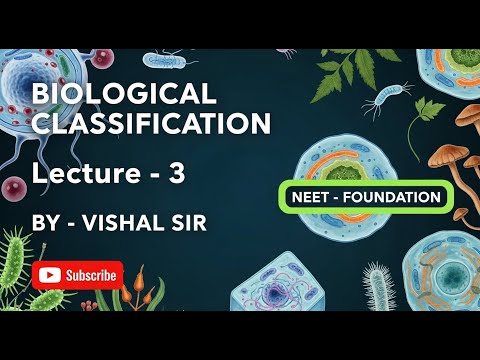 BIOLOGICAL CLASSIFICATION - LEC 3 - BY - VISHAL SIR