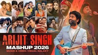 Arijit Singh Mashup 2026 | Visual Galaxy | Valentine Special | Arijit Singh Song |  Love Mashup 2026
