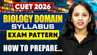 CUET 2026 Biology | Syllabus, Exam Pattern and How to Prepare? 📚