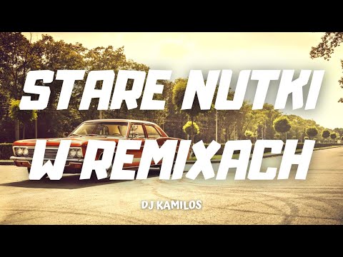STARE NUTKI W ODŚWIEŻENIU ✅ SUMMER MIX 2023 ❌ NAJLEPSZA MUZYKA  ❌ REMIXY STARYCH HITÓW @DJ KAMILOS