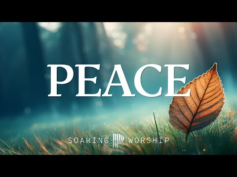 Peace in His Presence 🕊️ | Soaking Worship for Rest & Renewal | Christian Piano Instrumental