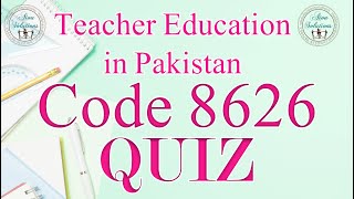 AIOU CODE:8626 QUIZ, Teacher Education in Pakistan  (With Download Link)